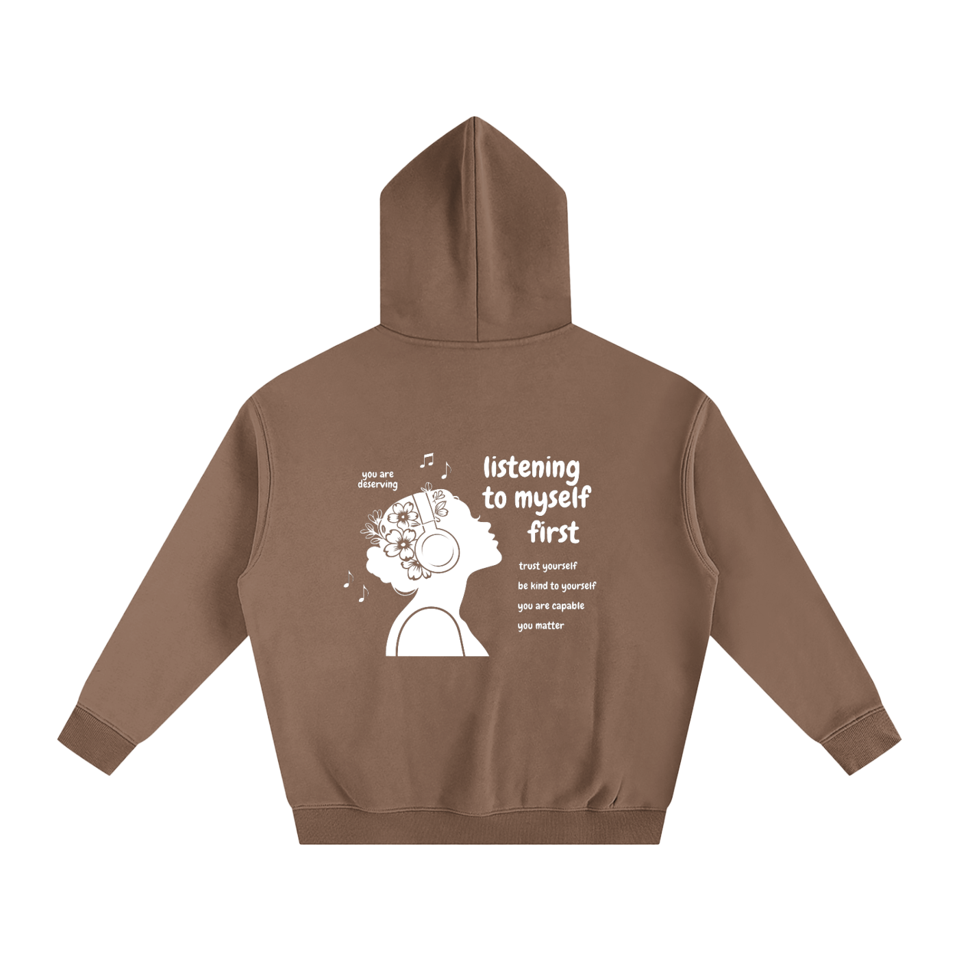 Listening to Myself First Hoodie — White Graphic - Back - Brown