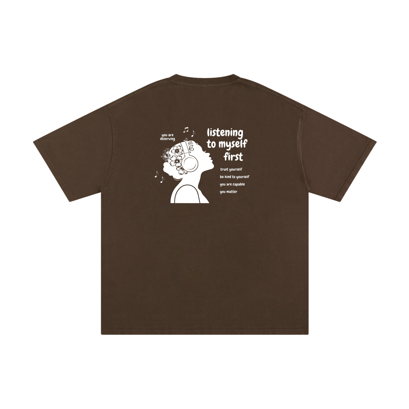 Listening to Myself First Tee — White Graphic - Back - Coffee
