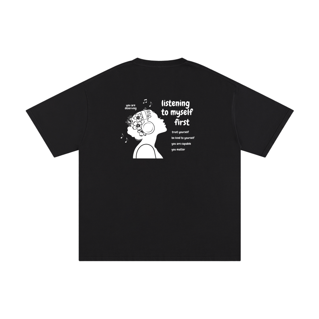 Listening to Myself First,Self Love T-Shirt,Self Affirmation Tee,Aesthetic Graphic Tee,Pure Cotton T-Shirt,Inspirational Apparel,Mindful Clothing,Emotional Wellness Clothing,Premium Cotton T-Shirt,Self Aligned Apparel